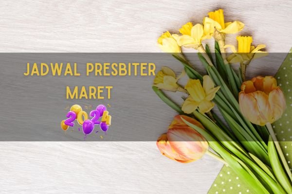 jadwal presbiter bulan maret 2024 gpib jemaat kinasih serua ciputat tangerang selatan